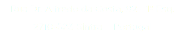 Rua Dr. Alfredo da Costa, 92 - 1º Esq. 2710-523 Sintra Portugal